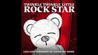 Falling to Pieces Lullaby Versions of Faith No More by Twinkle Twinkle Little Rock Star