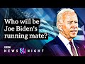 US Election 2020: Who will Joe Biden pick as his Vice-President? - BBC Newsnight US Election 2020: Who will Joe Biden pick as his Vice-President? - BBC Newsnight