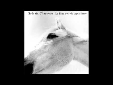 Le Livre Noir du Capitalisme - Sylvain Chauveau [Full Album]