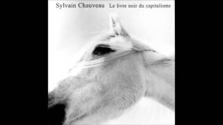 Le Livre Noir du Capitalisme - Sylvain Chauveau [Full Album]