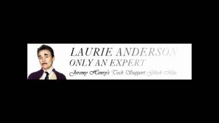 Laurie Anderson - Only an Expert (Jeremy Henry's Tech Support Glitch Mix)