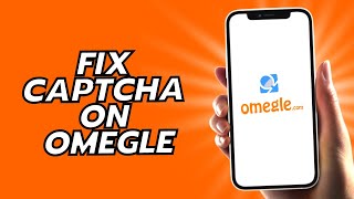 How To Fix Captcha On Omegle