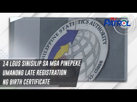 14 LGUs sinisilip sa mga pinepeke umanong late registration ng birth certificate TV Patrol