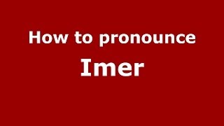 How to pronounce Imer