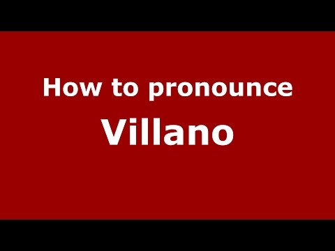 How to pronounce Villano