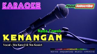 Download lagu KENANGAN New Version -Wa Kancil & Wa Koslet- KARAOKE mp3