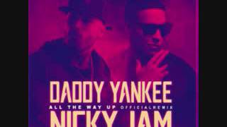 daddy yankee ft nicky jam - all the way up (spanish version)