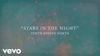 Tenth Avenue North - Stars In The Night (Official Lyric Video)