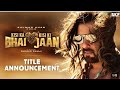 Kisi Ka Bhai Kisi Ki Jaan || Title Announcement || Salman Khan, Venkatesh D, Pooja H | Farhad S ||