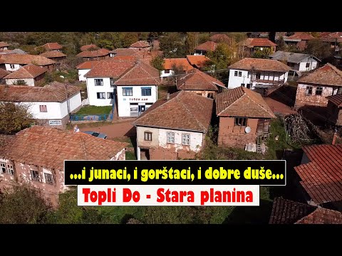 TOPLI DO - STARA PLANINA - I junaci, i gorštaci, i dobre duše...