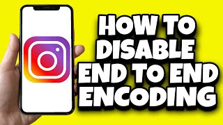 How To Disable End To End Encryption In Instagram (2023)