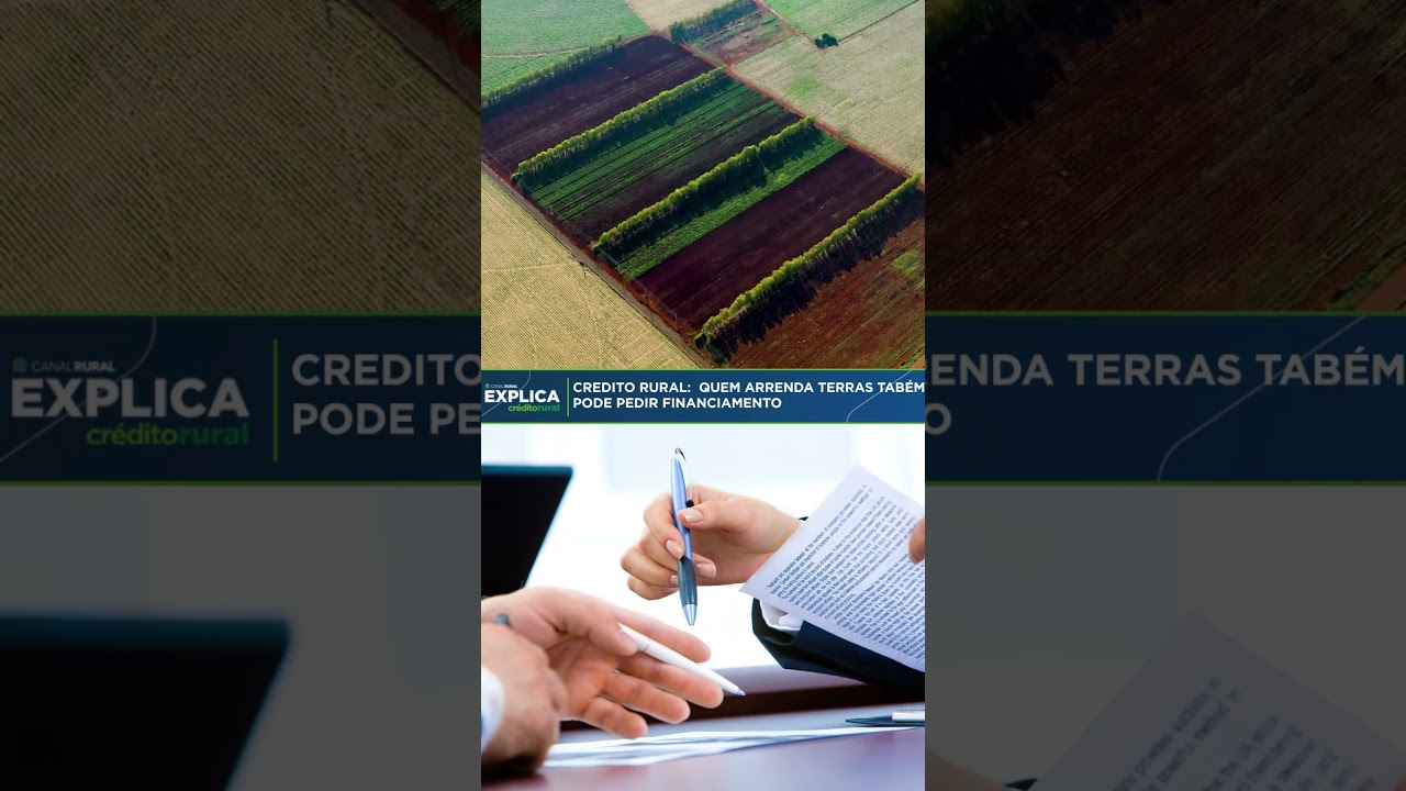 Crédito rural: quem arrenda terras também pode pedir financiamento