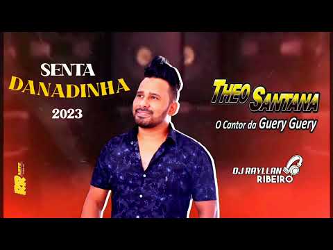 SENTA DANADINHA - THEO SANTANA LANÇAMENTO NOVO 2023 (DJ RAYLLAN RIBEIRO)
