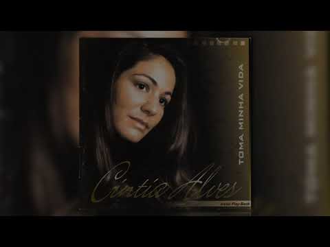 Cintia Alves - Toma Minha Vida (CD Completo)