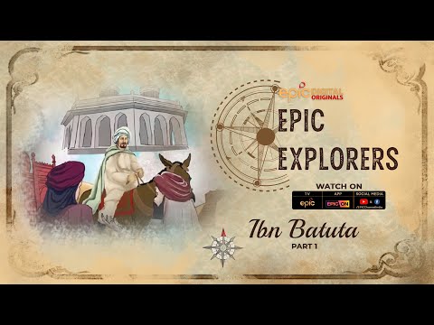 Epic Explorers - Ibn Batuta (Part 1) | EPIC Digital Originals | Promo Ep 3 | Foreign Travellers