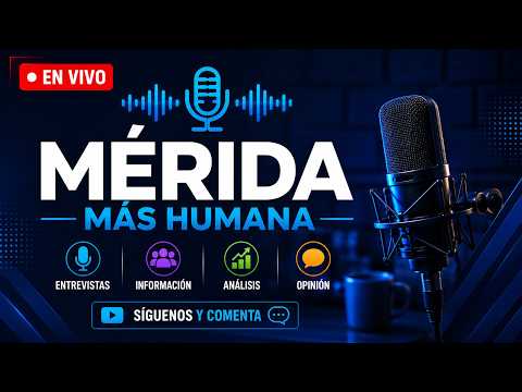 Mérida Más Humana | Capítulo #10 con Nelson Álvarez