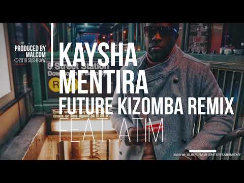 Kaysha - Mentira | feat. Atim | Future Kizomba Remix