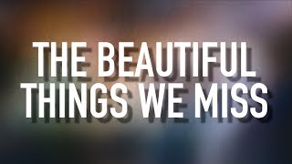 The Beautiful Things We Miss - [Lyric Video] Matthew West