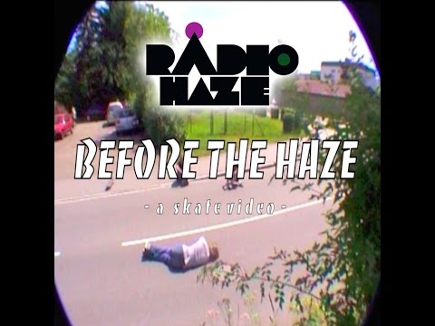 Radio Haze - Before The Haze (SKATE VIDEO)