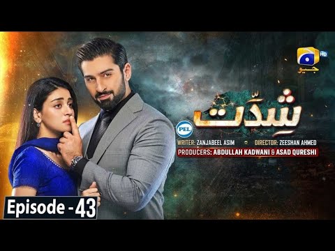 Shiddat Episode 43 - Muneeb Butt - Anmol Baloch - Digitally Presented by Cerelac - Har Pal Geo
