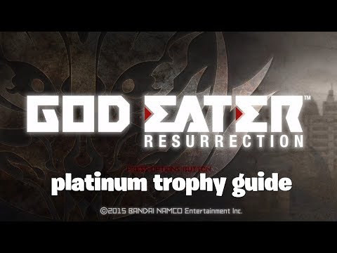 God eater resurrection complete platinum trophy guide