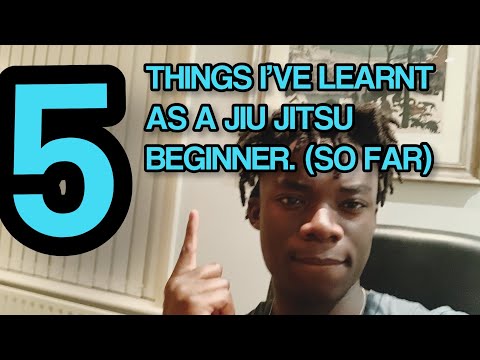 5 THING'S I'VE LEARNT AS A JIU JITSU BEGINNER (SO FAR)