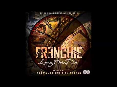 Frenchie - Long Over Due Feat. Waka Flocka) [Prod. By Southside](Long Over Due)