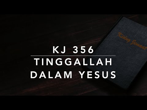 KJ 356 Tinggallah Dalam Yesus - Kidung Jemaat