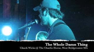 Chuck Wicks -The Whole Damn Thing