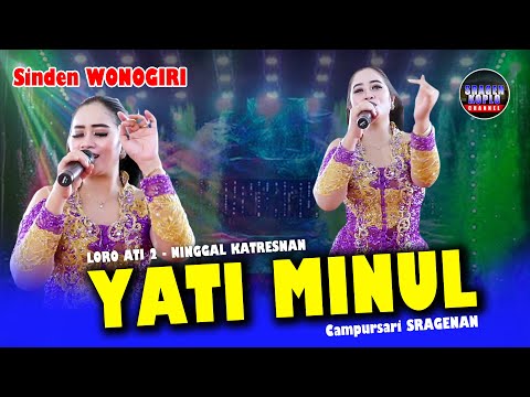 YATI MINUL - LORO ATI 2 NINGGAL KATRESNAN - CAMPURSARI NEW CAHYO MUDHO (SRAGENAN)