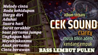 Download lagu CEK SOUND TERBARU🔈ALBUM CLARITY PILIHAN🎵MUSIK BIKIN ADEM BASS LEMBUT KENDANG EMPUK mp3