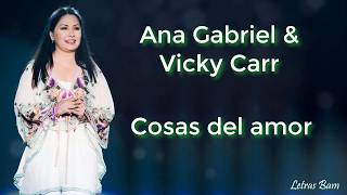Cosas del amor (letra) - Ana Gabriel feat Vicky Carr