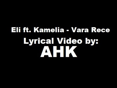 AHK: ELI ft. KAMELIA - Vara Rece  (Lyrics by AHK)
