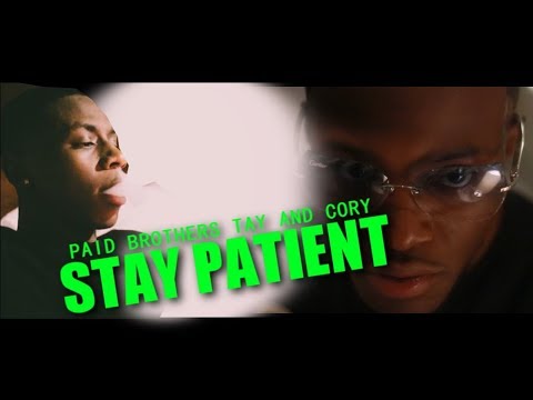 Paid Brothers TAY AND CORY - STAY PATIENT | Shot by CAMERAGAWDZ