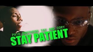 Paid Brothers TAY AND CORY - STAY PATIENT | Shot by CAMERAGAWDZ
