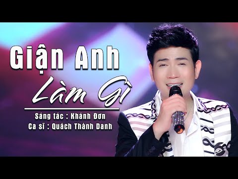 Giận anh làm gì - Quách Thành Danh