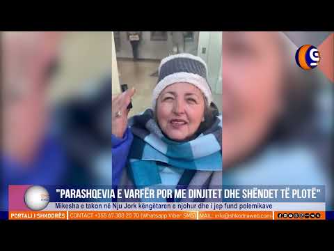 ShkodraWeb | Mikesha takon Parashqevinë në Nju Jork: E varfër, gëzon dinjitet dhe shëndet të plotë