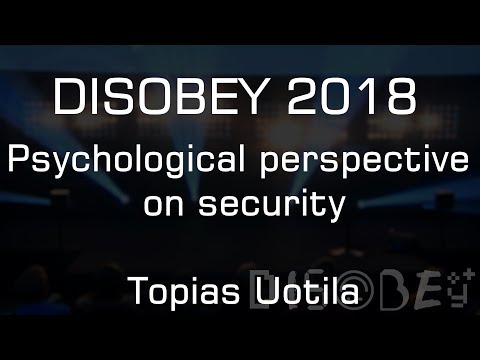 Disobey 2018 - Psychological perspective on security - Topias Uotila