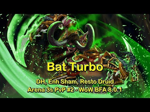 Bat Turbo Arena 3s #2 - Enh Sham, DH, Resto Druid | World of Warcraft WoW BFA 8.0.1