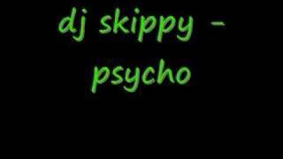 dj skippy - psycho