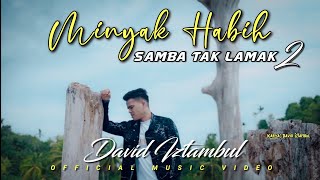 Download lagu David Iztambul - Minyak Habih Samba Tak Lamak 2 [ ] mp3