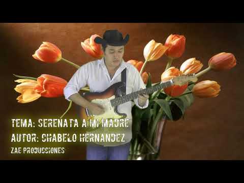 Chavelo hernandez - serenata a mi madre