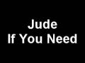 Jude - If You Need