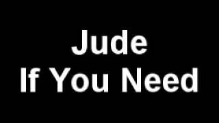 Jude - If You Need