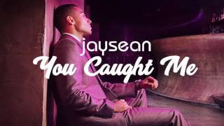 Jay Sean *YOU CAUGHT ME*