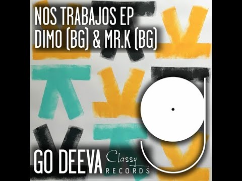 DiMO (BG), Mr.K (BG) - Nos Trabajos (Original Mix) GO DEEVA RECORDS