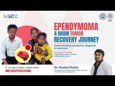 Ependymoma Brain Tumor Recovery Story | Symptoms, Diagnosis & Treatment | Dr. Anukul Dutta