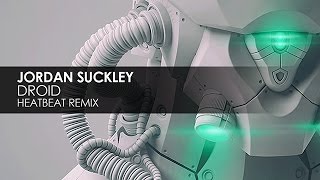 Jordan Suckley - Droid (Heatbeat Remix)