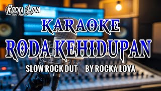 Download lagu KARAOKE VERSION !! RODA KEHIDUPAN - SLOW ROCK DANGDUT BY ROCKA LOVA mp3