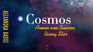 Armin van Buuren &amp; Rising Star feat. Alexandra Badoi~ Cosmos